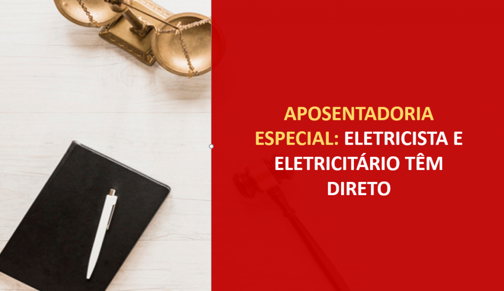 Eletricista e Eletricitário têm sim direito à Aposentadoria Especial!